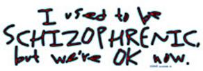 SCHIZOPHRENTIC